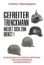 Gefreiter Trenckmann meldet sich zum Dienst! (Trenckmann)...