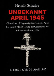 Unbekannt April 1945 - Band 1 - 16.-24. April 1945  (H. Schulze)