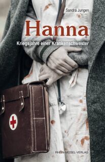 Hanna - Kriegsjahre einer Krankenschwester (Sandra Jungen)
