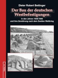 Der Bau der deutschen Westbefestigungen (Bettinger) - gebundene Ausgabe