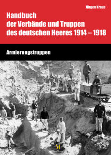 Handbuch der Verbände und Truppen des deutschen Heeres 1914-1918 - Armierungstruppen (Kraus)