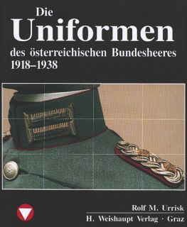 Die Uniformen des &ouml;sterr. Bundesheeres 1918-1938 (Rolf M. Urrisk-Obertynski)