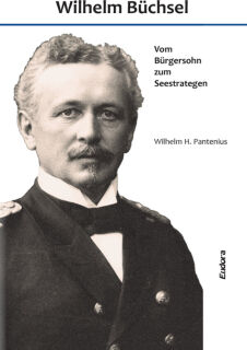 Wilhelm Büchsel - Vom Bürgersohn zum Seestrategen (Patenius)
