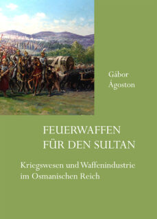 Feuerwaffen für den Sultan (Agoston)