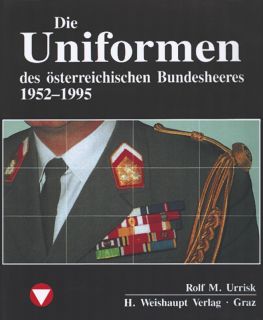 Die Uniformen des &ouml;sterr. Bundesheeres 1952-1995 (Urrisk-Obertynski)