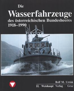 Die Wasserfahrzeuge des österr. Bundesheeres (Rolf M. Urrisk-Obertynski)