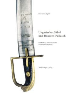 Ungarischer S&auml;bel und Husaren-Pallasch - Lexikon (Friedrich J&auml;ger)