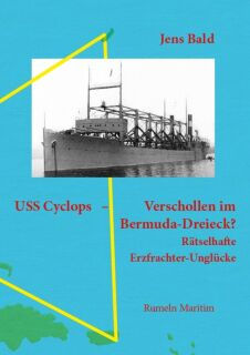 USS Cyclops - Verschollen im Bermuda-Dreieck? (Jens Bald)