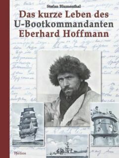 Das kurze Leben des U-Bootkommandanten Eberhard Hoffmann (Blumenthal) - Taschenbuchausgabe