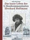 Das kurze Leben des U-Bootkommandanten Eberhard Hoffmann...
