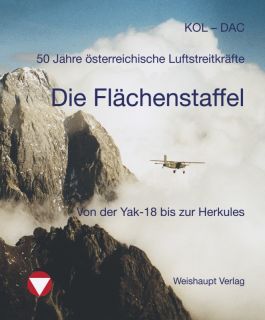 50 Jahre österreichische Luftstreitkräfte. Die Flächenstaffel Langenlebarn (Dachgruber/Koleckol)