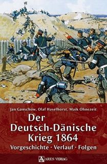 Der Deutsch-Dänische Krieg 1864 (Ganschow/Haselhorst/Ohnezeit)