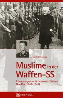 Muslime in der Waffen-SS-Erinnerungen an die bosnische Division Handžar (1943–1945) (Zvonimir Bernwald)