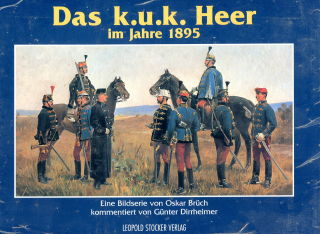 Das K.u.K. Heer im Jahre 1895 (Br&uuml;ch Oskar/Dirrheimer G&uuml;nter)