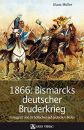 1866: Bismarcks deutscher Bruderkrieg (Klaus M&uuml;ller)