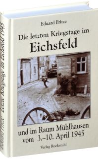 Die letzten Kriegstage im Eichsfeld / Kreis Mühlhausen 1945 (Eduard Fritze)