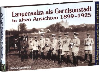 Langensalza als Garnisonstadt in alten Ansichten 1899-1925 - Band 3 (H. Rockstuhl)