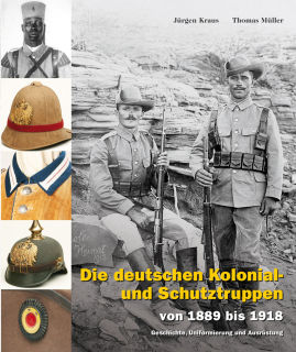 Die deutschen Kolonial- und Schutztruppen (J&uuml;rgen Kraus/Thomas M&uuml;ller)