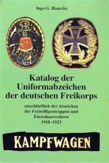Katalog der Uniformabzeichen der deutschen Freikorps (Ingo G. Haarcke)